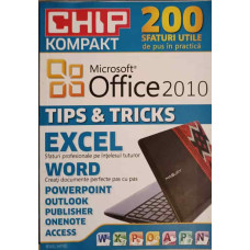 MICROSOFT OFFICE 2010: TIPS&TRICKS EXCEL, WORD, POWERPOINT, OUTLOOK, PUBLICHER, ONENOTE, ACCESS