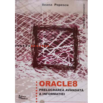 ORACLE 8. PRELUCRAREA AVANSATA A INFORMATIEI
