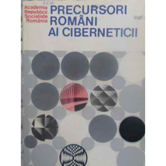 PRECURSORI ROMANI AI CIBERNETICII