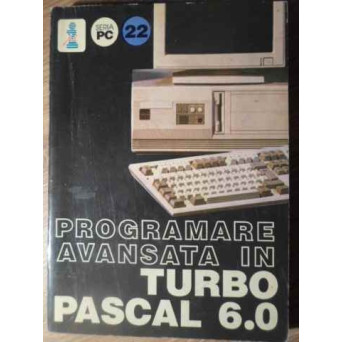 PROGRAMARE AVANSATA IN TURBO PASCAL 6.0