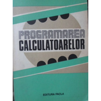 PROGRAMAREA CALCULATOARELOR. STUDII SI APLICATII
