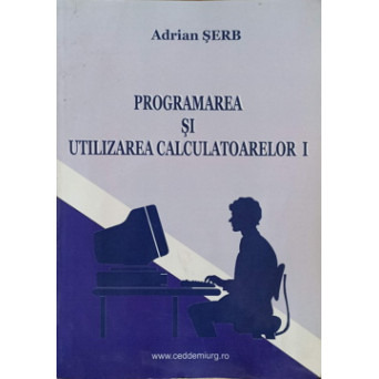 PROGRAMAREA SI UTILIZAREA CALCULATOARELOR I