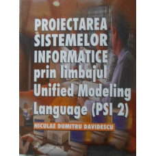 PROIECTAREA SISTEMELOR INFORMATICE PRIN LIMBAJUL UNIFIED MODELING LANGUAGE(PSI 2)