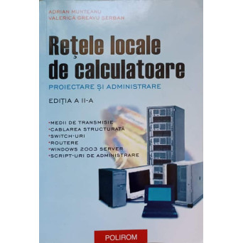 RETELE LOCALE DE CALCULATOARE. PROIECTARE SI ADMINISTRARE