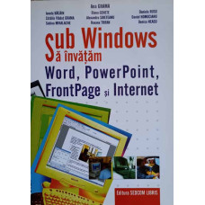 SUB WINDOWS SA INVATAM WORD, POWERPOINT, FRONTPAGE SI INTERNET