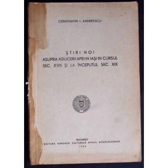 STIRI NOI ASUPRA ADUCERII APEI IN IASI IN CURSUL SEC. XVIII SI LA INCEPUTUL SEC. XIX STIRI NOI ASUPRA ADUCERII APEI IN IASI IN CURSUL SEC. XVIII SI LA INCEPUTUL SEC. XIX