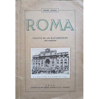 ROMA VAZUTA DE UN BUCURESTEAN FARA BAEDECKER