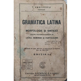 GRAMATICA LATINA. MORFOLOGIE SI SINTAXA PENTRU FOLOSINTA ELEVILOR DE LICEU, SEMINAR SI PARTICULARI
