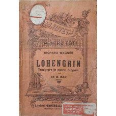 LOHENGRIN. TRADUCERE IN METRUL ORIGINAL DE ST.O. IOSIF