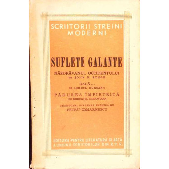 SUFLETE GALANTE. NAZDRAVANUL OCCIDENTULUI. DACA... PADUREA IMPIETRITA