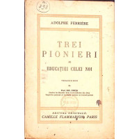 TREI PIONIERI ALE EDUCATIEI CELEI NOI