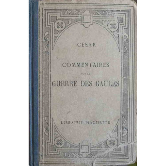 COMMENTAIRES SUR LA GUERRE DES GAULES. TEXTE LATIN