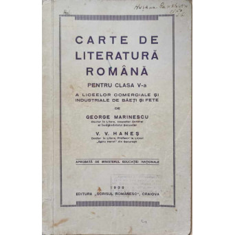 CARTE DE LITERATURA ROMANA PENTRU CLASA V-A A LICEELOR COMERCIALE SI INDUSTRIALE DE BAETI SI FETE