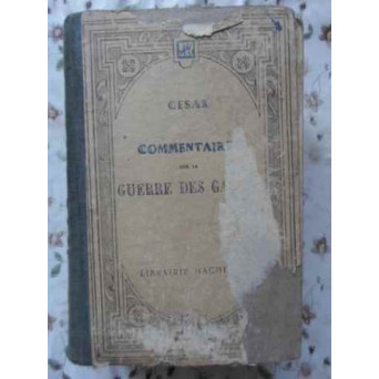 COMMENTAIRE SUR LA GUERRE DES GAULES. EDITIE BILINGVA LATINA-FRANCEZA