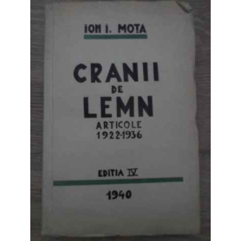 CRANII DE LEMN ARTICOLE 1922-1936 EDITIA IV (MISCAREA LEGIONARA)