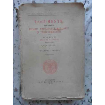 DOCUMENTE PRIVITOARE LA ISTORIA ARDEALULUI, MOLDOVEI SI TARII-ROMANESTI VOL.VI ACTE SI SCRISORI 1600