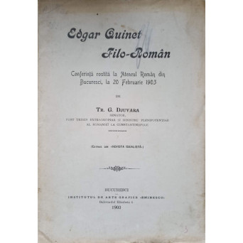 EDGAR QUINET FILO-ROMAN. CONFERINTA ROSTITA LA ATENEUL ROMAN DIN BUCURESTI LA 20 FEBRUARIE 1903
