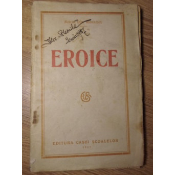 EROICE. SUFLETUL PATRIEI. SONETE EPICE, BALADE, SUFLET SI UZINA, EXODUL, MARASESTI 1914-1920
