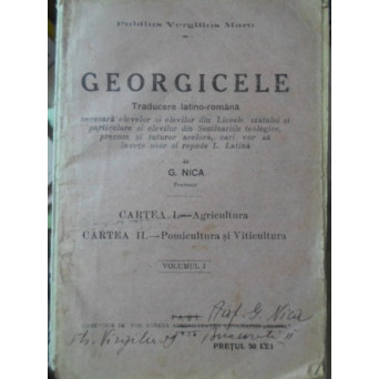 GEORGICELE. TRADUCERE LATINO-ROMANA. CARTEA I. - AGRICULTURA, CARTEA II. - POMICULTURA SI VITICULTUR