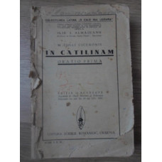 IN CATILINAM. ORATIO PRIMA. EDITIE DE ILIE I. ALMAJEANU (COPERTI SI ULTIMA PAGINA LIPSA)