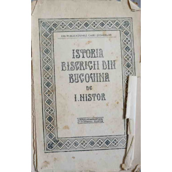 ISTORIA BISERICII DIN BUCOVINA SI A ROSTULUI EI NATIONAL-CULTURAL IN VIATA ROMANILOR BUCOVINENI