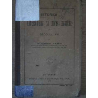 ISTORIEA LITERATURII SI LIMBII ROMANE DIN SECOLUL XVI