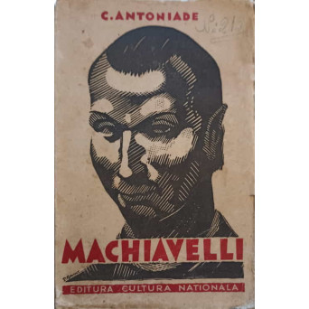 MACHIAVELLI OMUL. TIMPURILE. OPERA. SECRETARUL FLORENTIN 