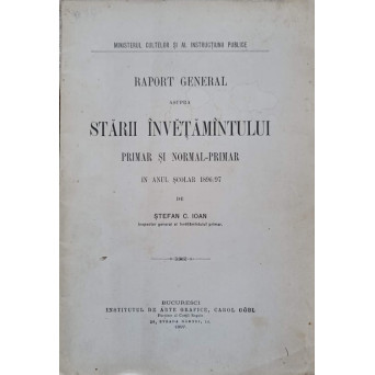 RAPORT GENERAL ASUPRA STARII INVETAMINTULUI PRIMAR SI NORMAL-PRIMAR IN ANUL SCOLA R 1896-1987