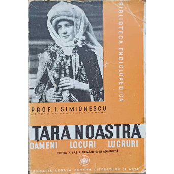 TARA NOASTRA. OAMENI, LOCURI, LUCRURI