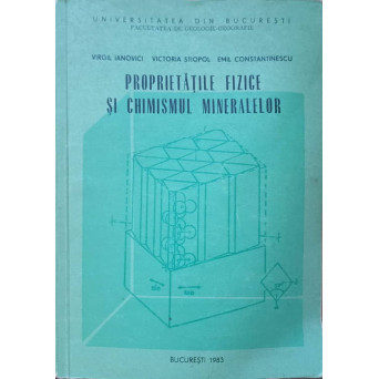 PROPRIETATILE FIZICE SI CHIMISMUL MINERALELOR, PARTEA A II-A A CURSULUI DE CRISTOLOGRAFIE - MINERALOGIE