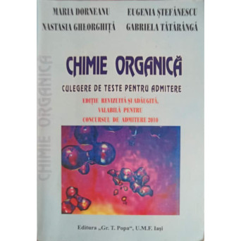 CHIMIE ORGANICA, CULEGERE DE TESTE PENTRU ADMITERE 2010
