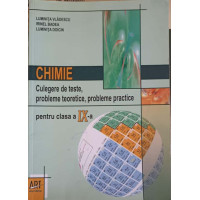 CHIMIE. CULEGERE DE TESTE, PROBLEME TEORETICE, PROBLEME PRACTICE PENTRU CLASA A IX-A CHIMIE. CULEGERE DE TESTE, PROBLEME TEORETICE, PROBLEME PRACTICE PENTRU CLASA A IX-A