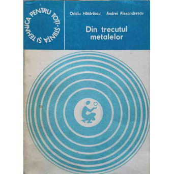 DIN TRECUTUL METALELOR