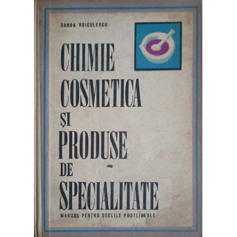 CHIMIE COSMETICA SI PRODUSE DE SPECIALITATE. MANUAL PENTRU SCOLILE POSTLICEALE