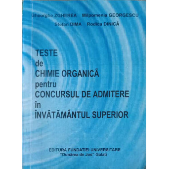 TESTE DE CHIMIE ORGANICA PENTRU CONCURSUL DE ADMITERE IN INVATAMANTUL SUPERIOR