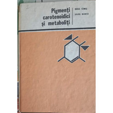 PIGMENTI CAROTENOIDICI SI METABOLITI VOL.1 CHIMIE SI BIOCHIMIE