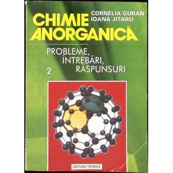CHIMIE ANORGANICA. PROBLEME, INTREBARI, RASPUNSURI VOL.2