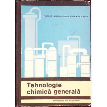 TEHNOLOGIE CHIMICA GENERALA. MANUAL PENTRU LICEE DE SPECIALITATE