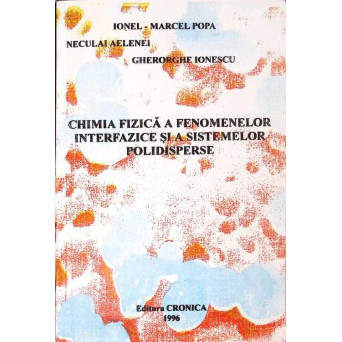 CHIMIA FIZICA A FENOMENELOR INTERFAZICE SI A SISTEMELOR POLIDISPERSE