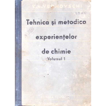 TEHNICA SI METODICA EXPERIENTELOR DE CHIMIE VOL.1