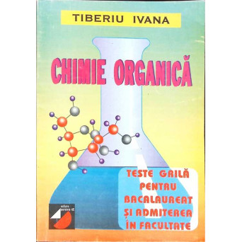 CHIMIE ORGANICA, TESTE GRILA PENTRU BACALAUREAT SI ADMITEREA IN FACULTATE