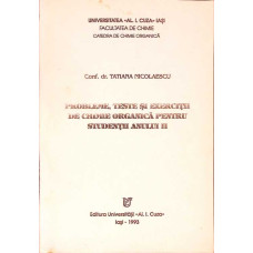 PROBLEME, TESTE SI EXERCITII DE CHIMIE ORGANICA PENTRU STUDENTII ANULUI II