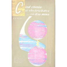 CAND CHIMIA SI ELECTRICITATEA ISI DAU MANA
