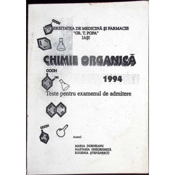 CHIMIE ORGANICA 1994. TESTE PENTRU EXAMENUL DE ADMITERE