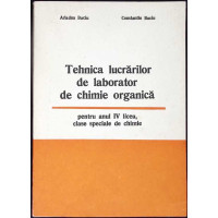 TEHNICA LUCRARILOR DE LABORATOR DE CHIMIE ORGANICA PENTRU ANUL IV LICEU