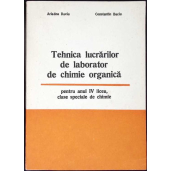 TEHNICA LUCRARILOR DE LABORATOR DE CHIMIE ORGANICA PENTRU ANUL IV LICEU
