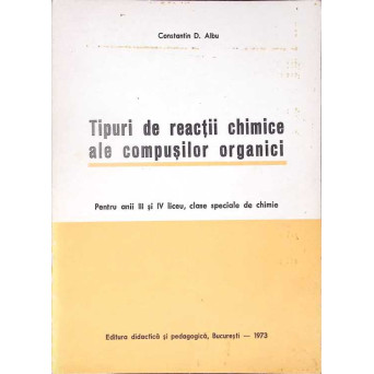 TIPURI DE REACTII CHIMICE ALE COMPUSILOR ORGANICI PENTRU ANII III SI IV