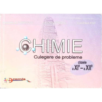 CULEGERE DE PROBLEME: CHIMIE CLASELE A XI-A - A XII-A