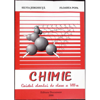 CHIMIE - CAIETUL ELEVULUI DE CLASA A VIII-A