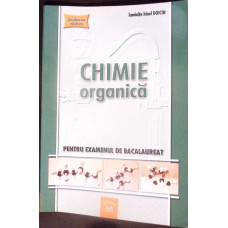 CHIMIE ORGANICA PENTRU EXAMENUL DE BACALAUREAT - LUMINITA IRINEL DOICIN, ART GRUP 2006
